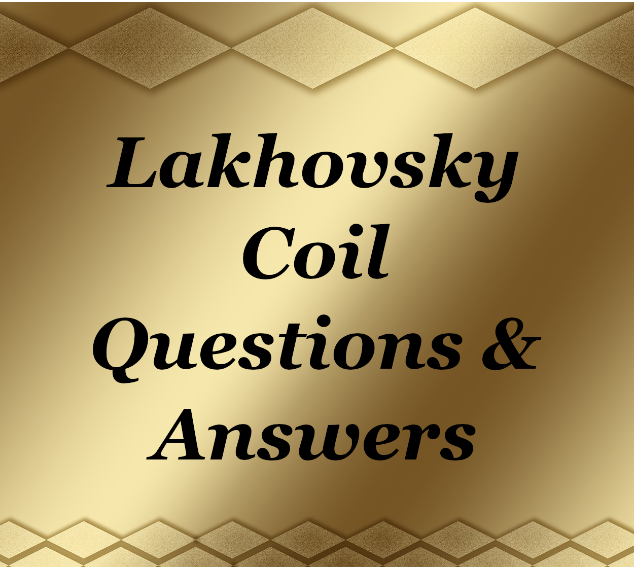 Lakhovsky Coil QandA